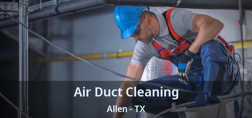 Air Duct Cleaning Allen - TX