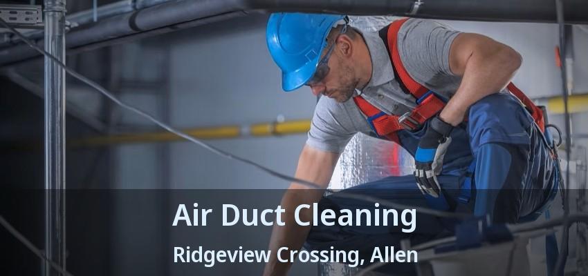 Air Duct Cleaning Ridgeview Crossing, Allen - TX