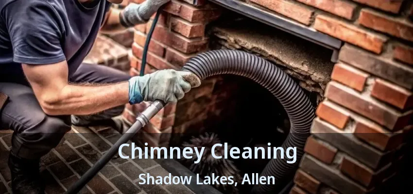 Chimney Cleaning Shadow Lakes, Allen - TX