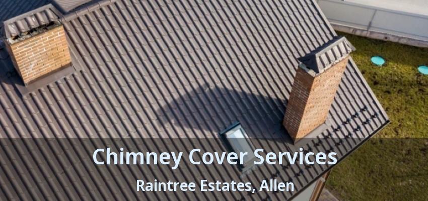 Chimney Cover Services Raintree Estates, Allen - TX