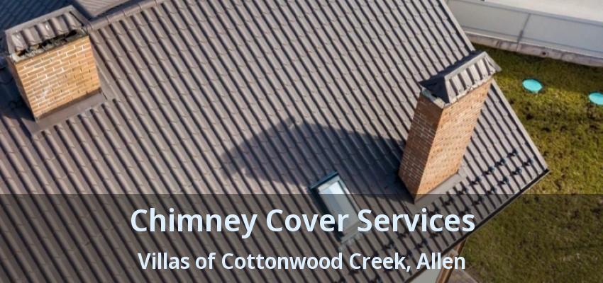 Chimney Cover Services Villas of Cottonwood Creek, Allen - TX