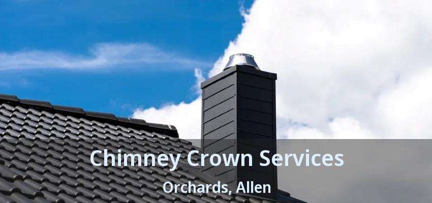 Chimney Crown Services Orchards, Allen - TX