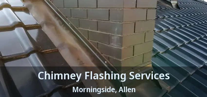 Chimney Flashing Services Morningside, Allen - TX