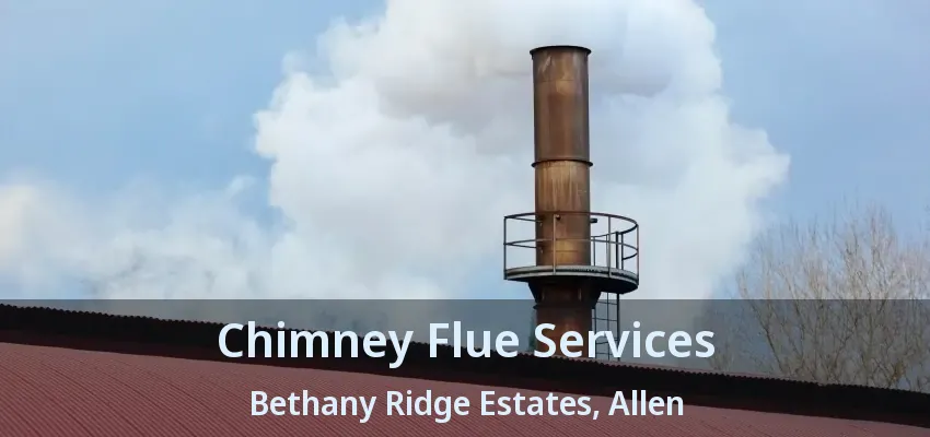 Chimney Flue Services Bethany Ridge Estates, Allen - TX