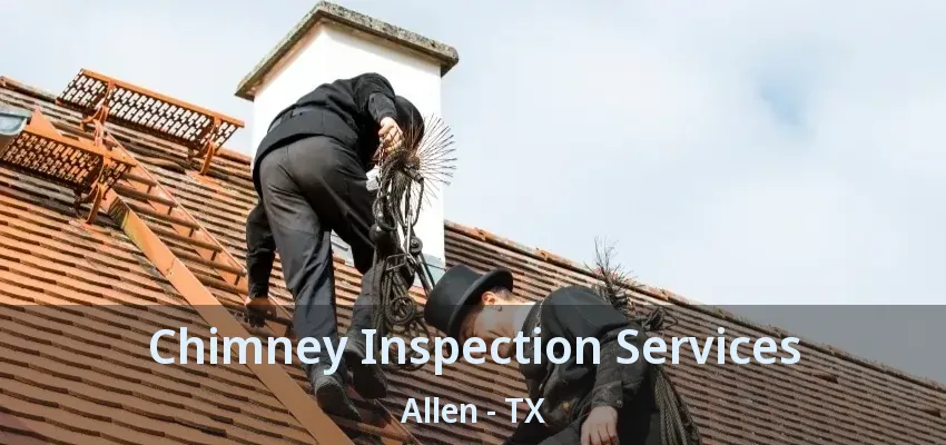 Chimney Inspection Services Allen - TX