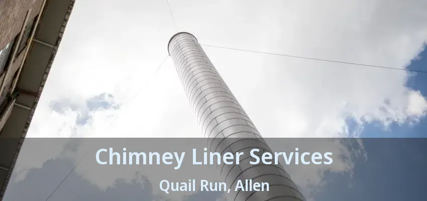 Chimney Liner Services Quail Run, Allen - TX
