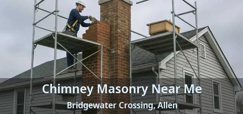 Chimney Masonry Near Me Bridgewater Crossing, Allen - TX