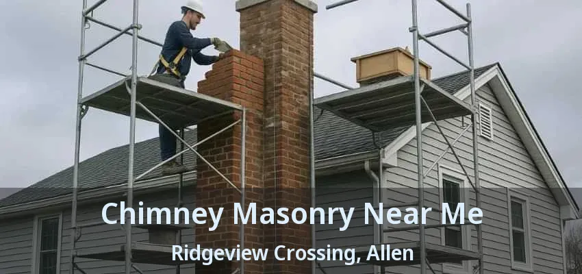 Chimney Masonry Near Me Ridgeview Crossing, Allen - TX