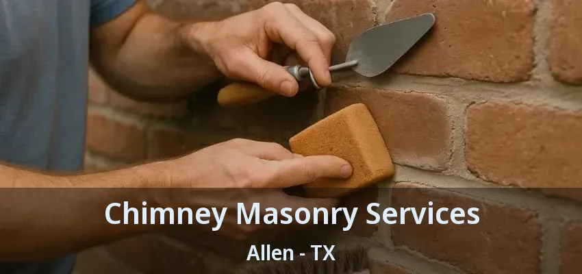 Chimney Masonry Services Allen - TX