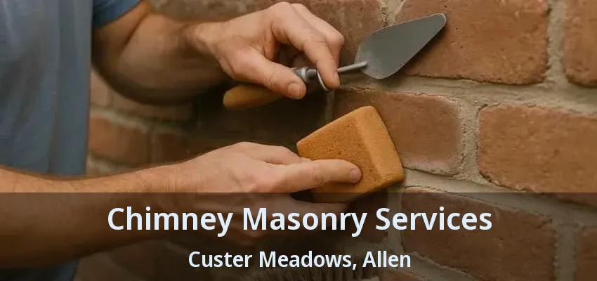 Chimney Masonry Services Custer Meadows, Allen - TX