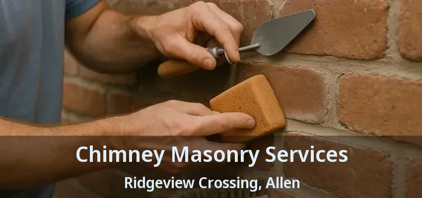 Chimney Masonry Services Ridgeview Crossing, Allen - TX