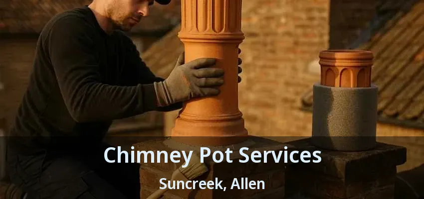 Chimney Pot Services Suncreek, Allen - TX
