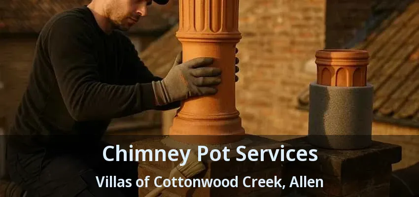 Chimney Pot Services Villas of Cottonwood Creek, Allen - TX