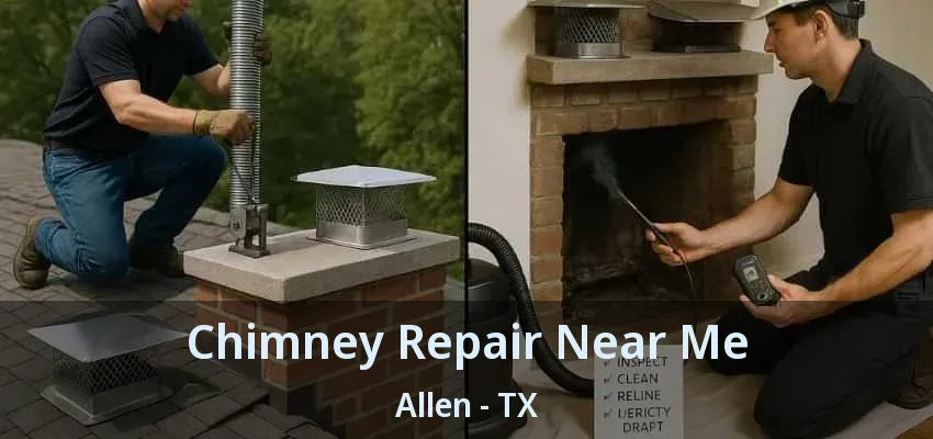 Chimney Repair Near Me Allen - TX