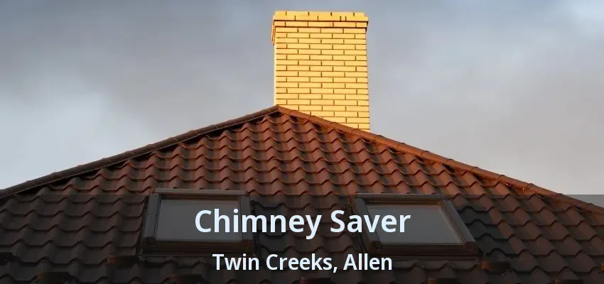 Chimney Saver Twin Creeks, Allen - TX