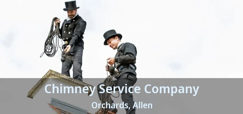 Chimney Service Company Orchards, Allen - TX