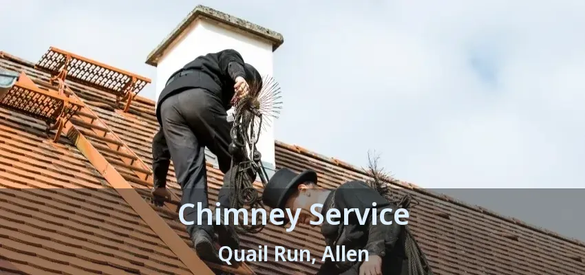 Chimney Service Quail Run, Allen - TX
