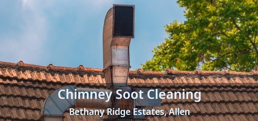 Chimney Soot Cleaning Bethany Ridge Estates, Allen - TX
