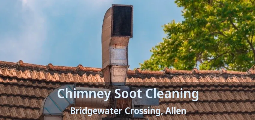 Chimney Soot Cleaning Bridgewater Crossing, Allen - TX