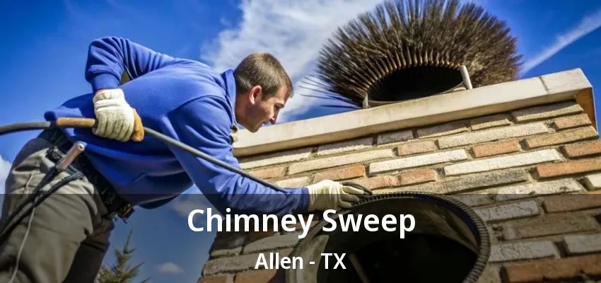 Chimney Sweep Allen - TX