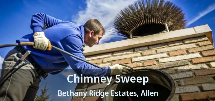 Chimney Sweep Bethany Ridge Estates, Allen - TX