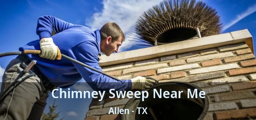 Chimney Sweep Near Me Allen - TX
