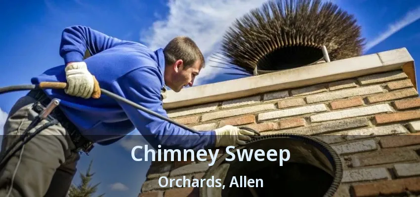 Chimney Sweep Orchards, Allen - TX