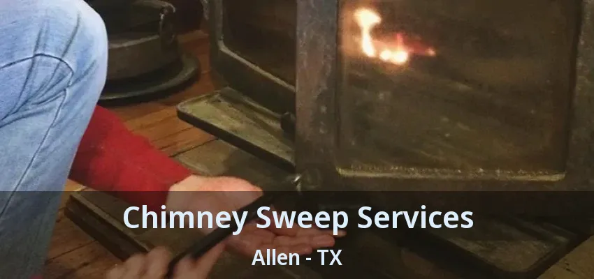 Chimney Sweep Services Allen - TX
