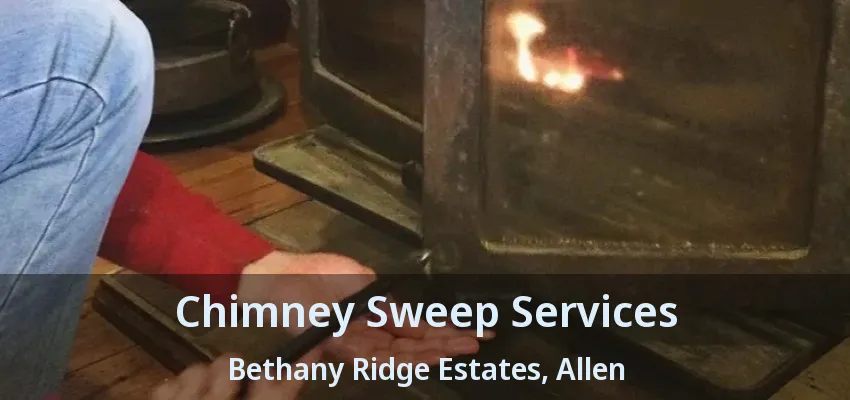 Chimney Sweep Services Bethany Ridge Estates, Allen - TX