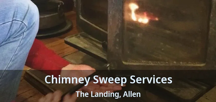 Chimney Sweep Services The Landing, Allen - TX