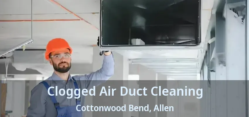Clogged Air Duct Cleaning Cottonwood Bend, Allen - TX