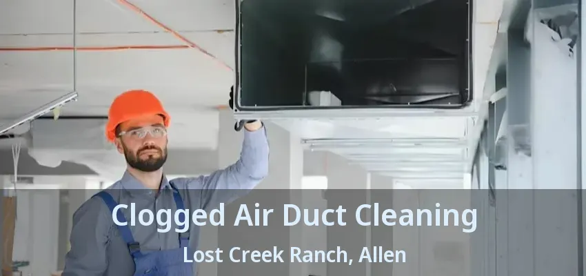 Clogged Air Duct Cleaning Lost Creek Ranch, Allen - TX
