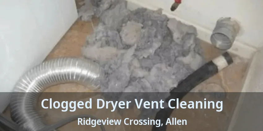 Clogged Dryer Vent Cleaning Ridgeview Crossing, Allen - TX