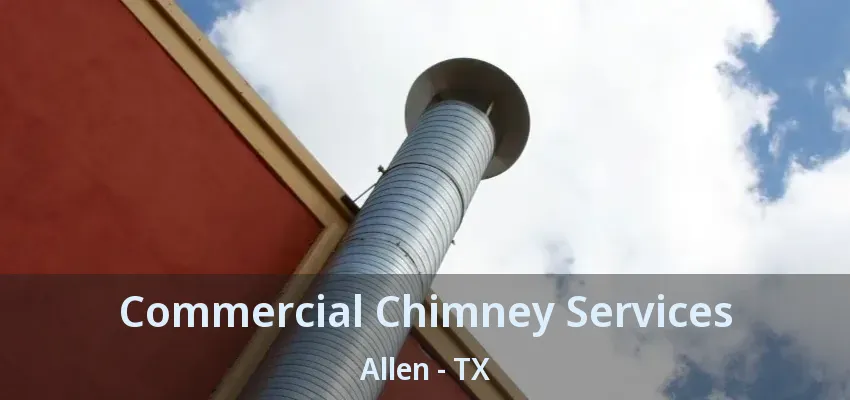 Commercial Chimney Services Allen - TX