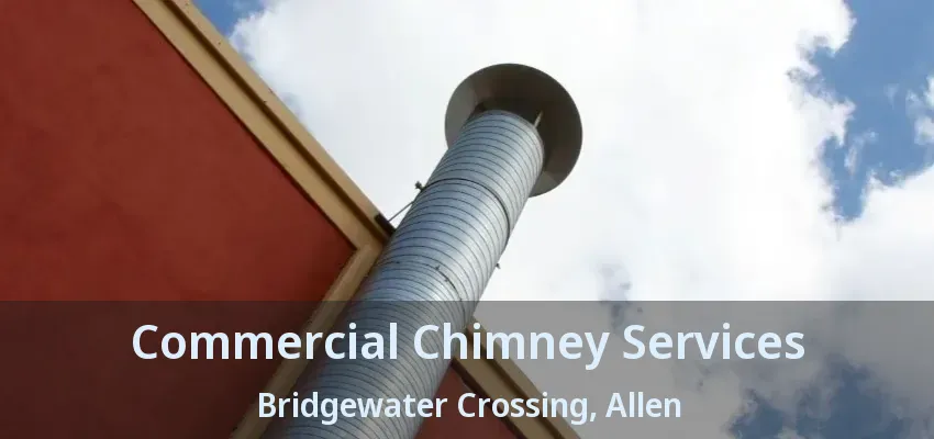 Commercial Chimney Services Bridgewater Crossing, Allen - TX