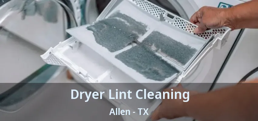Dryer Lint Cleaning Allen - TX