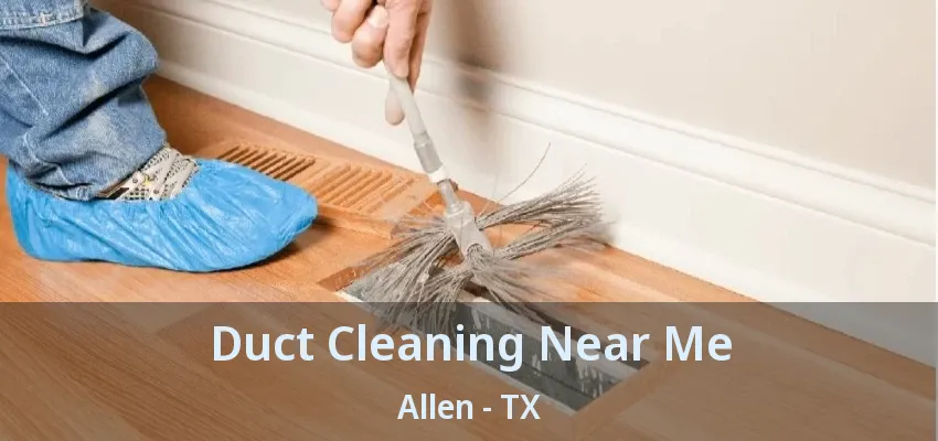 Duct Cleaning Near Me Allen - TX