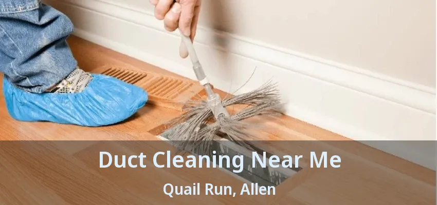 Duct Cleaning Near Me Quail Run, Allen - TX