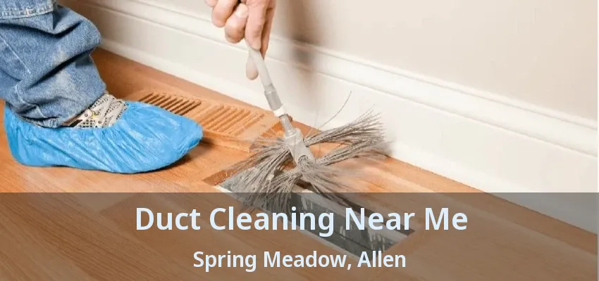 Duct Cleaning Near Me Spring Meadow, Allen - TX