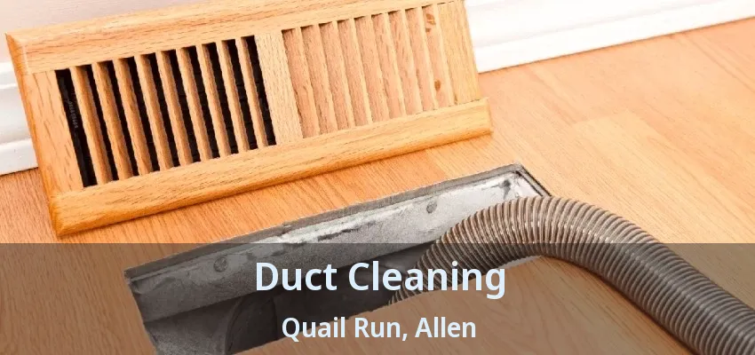 Duct Cleaning Quail Run, Allen - TX
