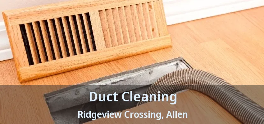 Duct Cleaning Ridgeview Crossing, Allen - TX
