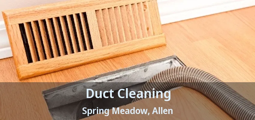 Duct Cleaning Spring Meadow, Allen - TX