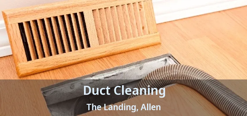 Duct Cleaning The Landing, Allen - TX