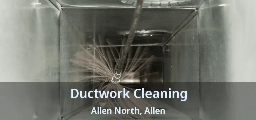 Ductwork Cleaning Allen North, Allen - TX