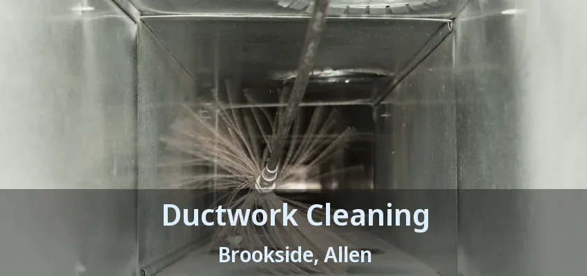 Ductwork Cleaning Brookside, Allen - TX