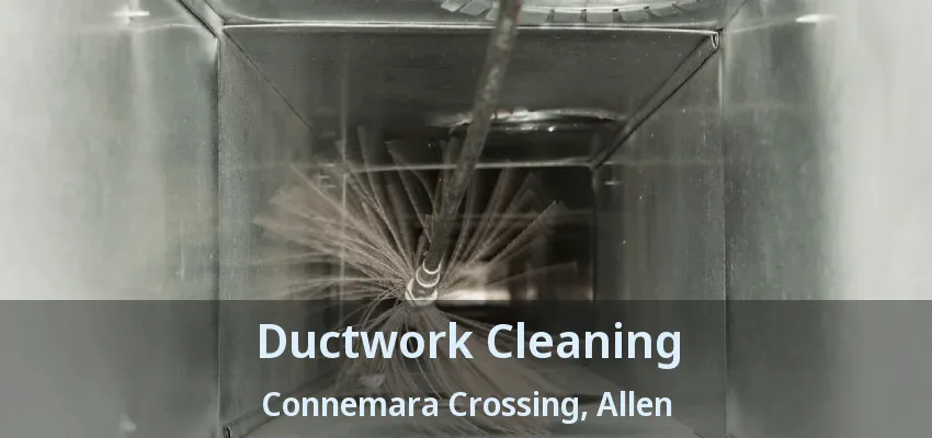 Ductwork Cleaning Connemara Crossing, Allen - TX