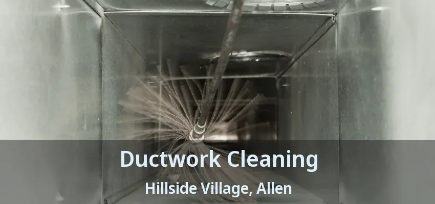 Ductwork Cleaning Hillside Village, Allen - TX