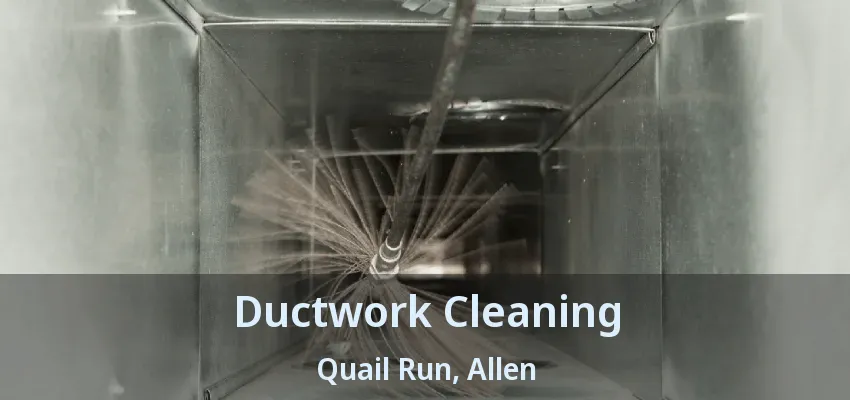 Ductwork Cleaning Quail Run, Allen - TX
