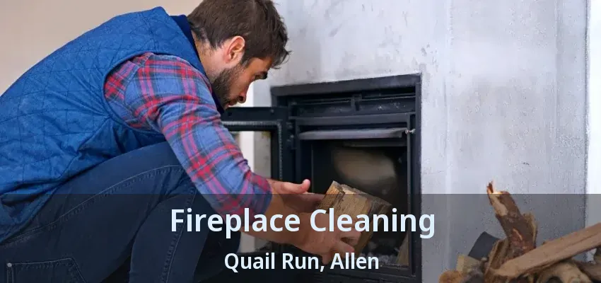 Fireplace Cleaning Quail Run, Allen - TX