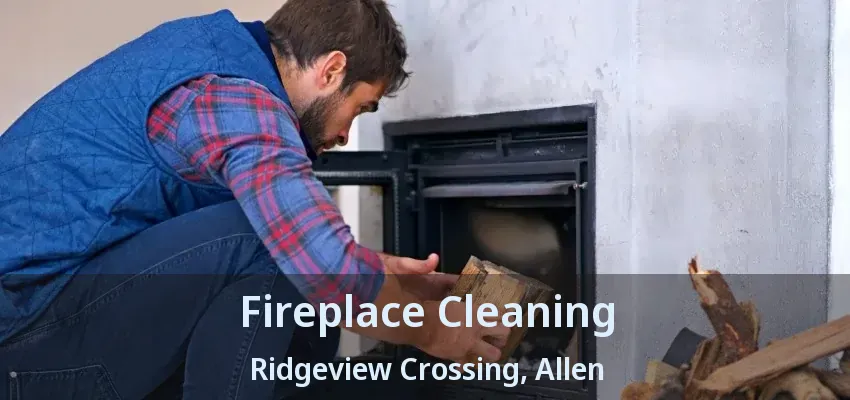 Fireplace Cleaning Ridgeview Crossing, Allen - TX